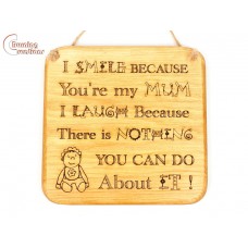 200x195mm Solid Wooden Pine Wall Hanging - I smile because your my mum I laugh because there is nothing you can do about it